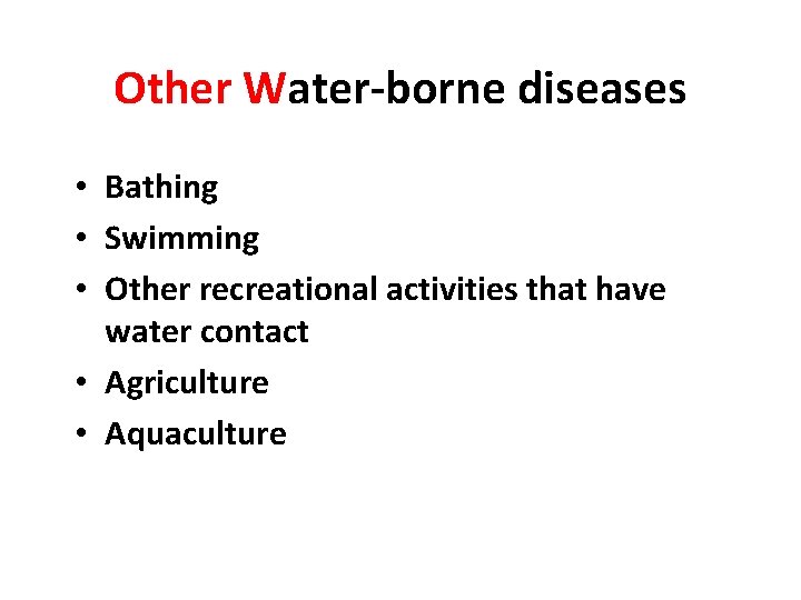 Other Water-borne diseases • Bathing • Swimming • Other recreational activities that have water
