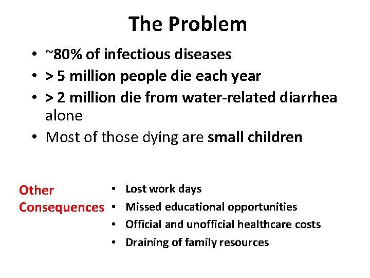 The Problem • ~80% of infectious diseases • > 5 million people die each