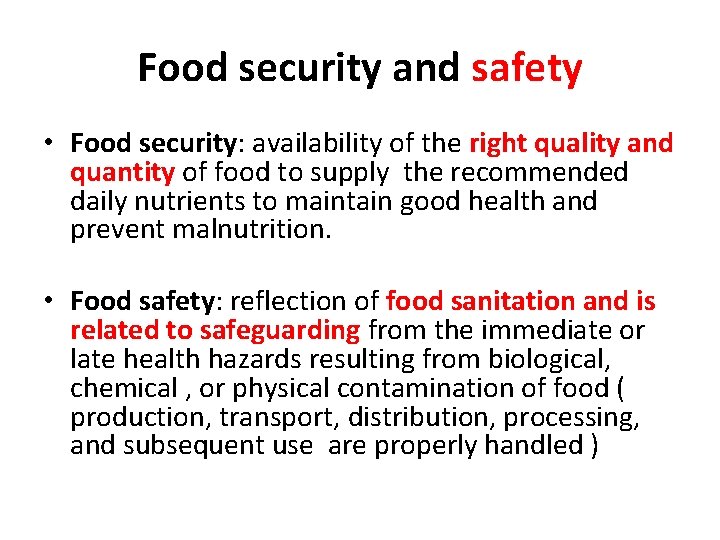 Food security and safety • Food security: availability of the right quality and quantity