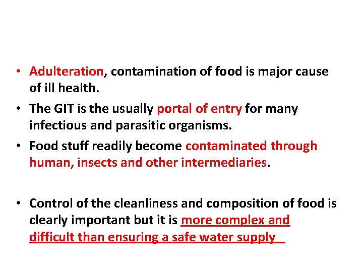  • Adulteration, contamination of food is major cause of ill health. • The
