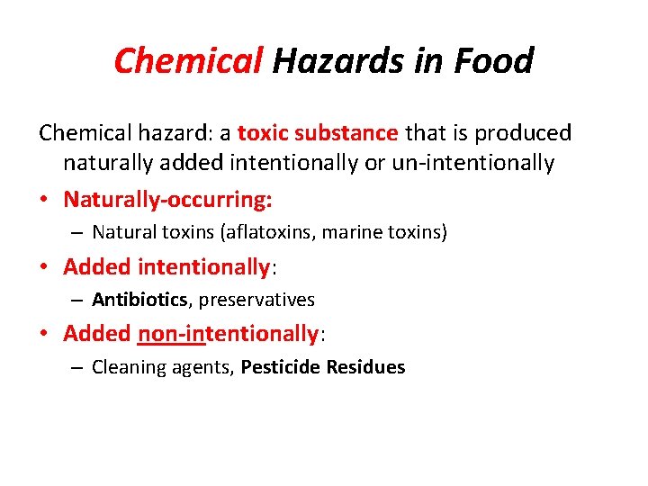 Chemical Hazards in Food Chemical hazard: a toxic substance that is produced naturally added