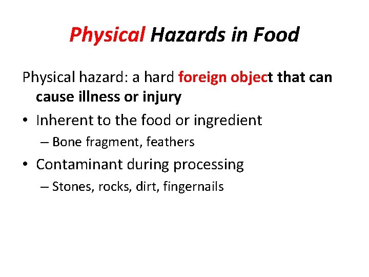 Physical Hazards in Food Physical hazard: a hard foreign object that can cause illness