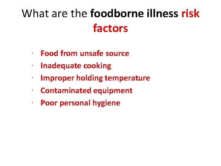 What are the foodborne illness risk factors Food from unsafe source Inadequate cooking Improper