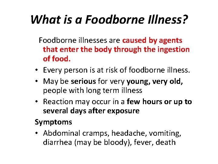 What is a Foodborne Illness? Foodborne illnesses are caused by agents that enter the