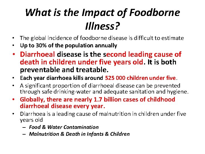 What is the Impact of Foodborne Illness? • The global incidence of foodborne disease