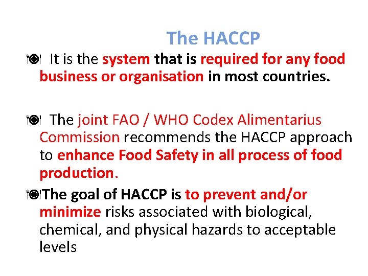 The HACCP ä It is the system that is required for any food business