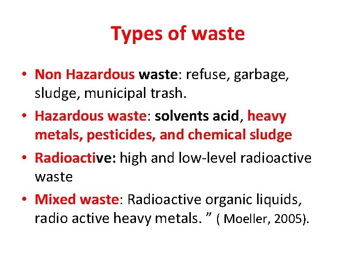 Types of waste • Non Hazardous waste: refuse, garbage, sludge, municipal trash. • Hazardous