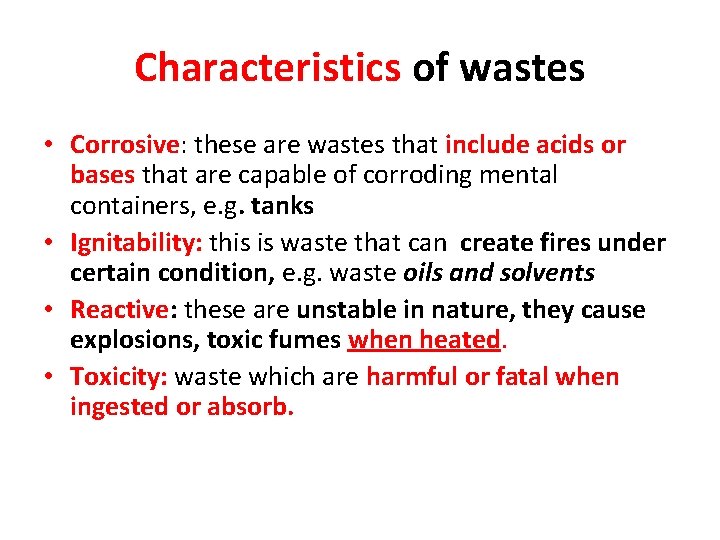 Characteristics of wastes • Corrosive: these are wastes that include acids or bases that