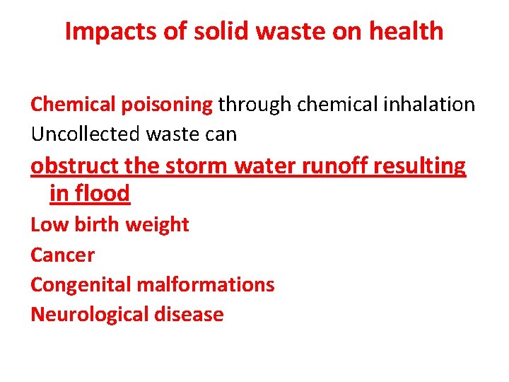 Impacts of solid waste on health Chemical poisoning through chemical inhalation Uncollected waste can