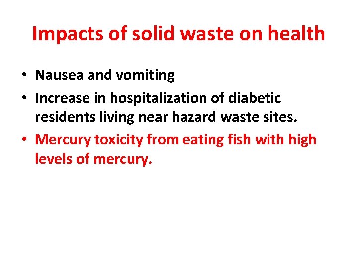 Impacts of solid waste on health • Nausea and vomiting • Increase in hospitalization