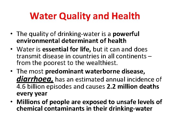 Water Quality and Health • The quality of drinking-water is a powerful environmental determinant