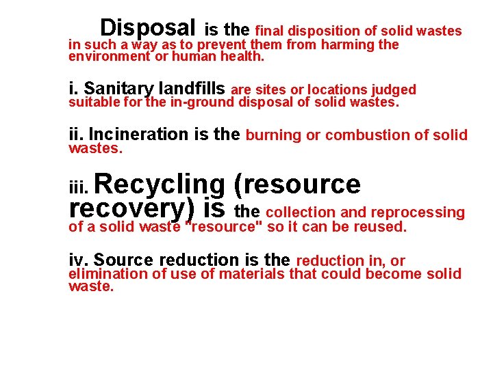 Disposal is the final disposition of solid wastes in such a way as to