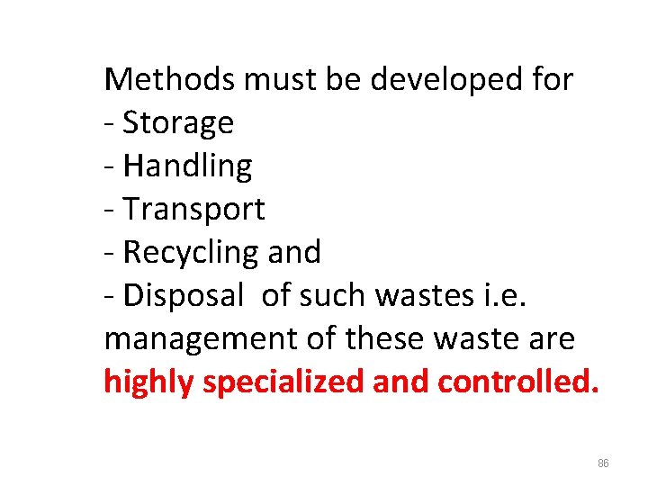 Methods must be developed for - Storage - Handling - Transport - Recycling and