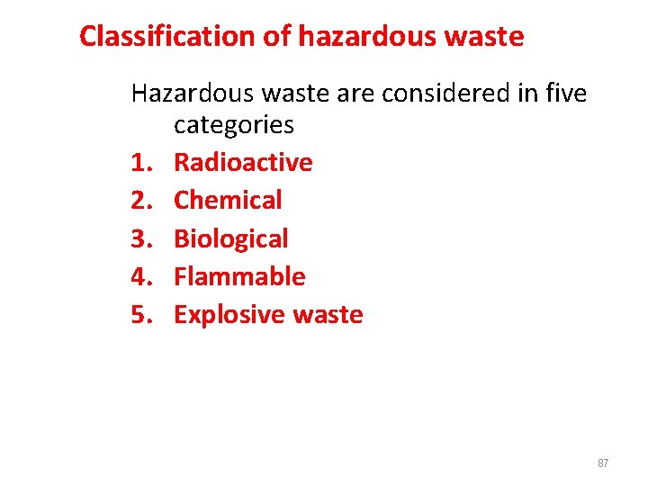 Classification of hazardous waste Hazardous waste are considered in five categories 1. Radioactive 2.