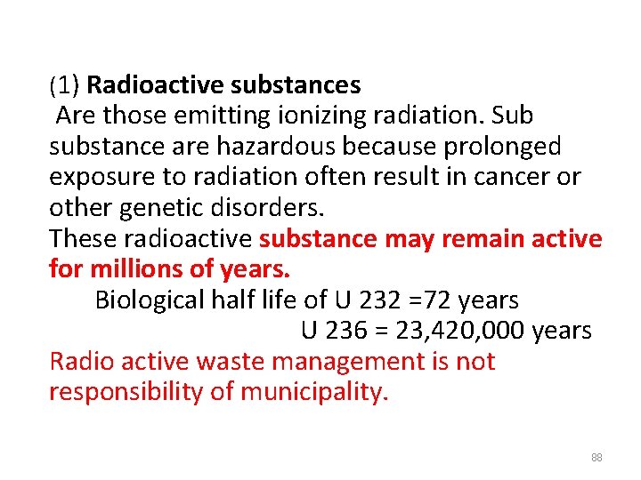 (1) Radioactive substances Are those emitting ionizing radiation. Sub substance are hazardous because prolonged