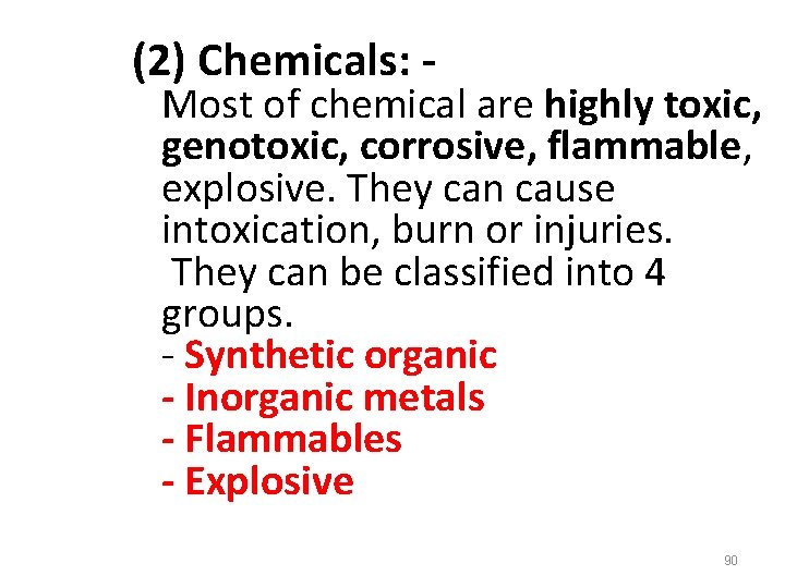 (2) Chemicals: - Most of chemical are highly toxic, genotoxic, corrosive, flammable, explosive. They