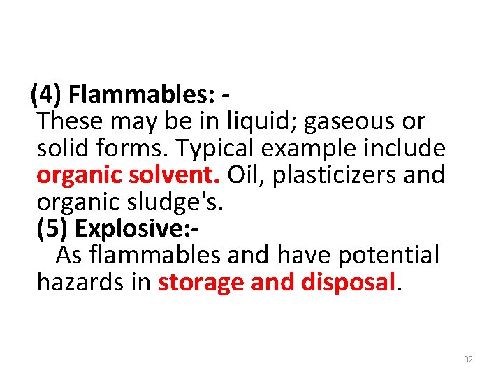 (4) Flammables: These may be in liquid; gaseous or solid forms. Typical example include