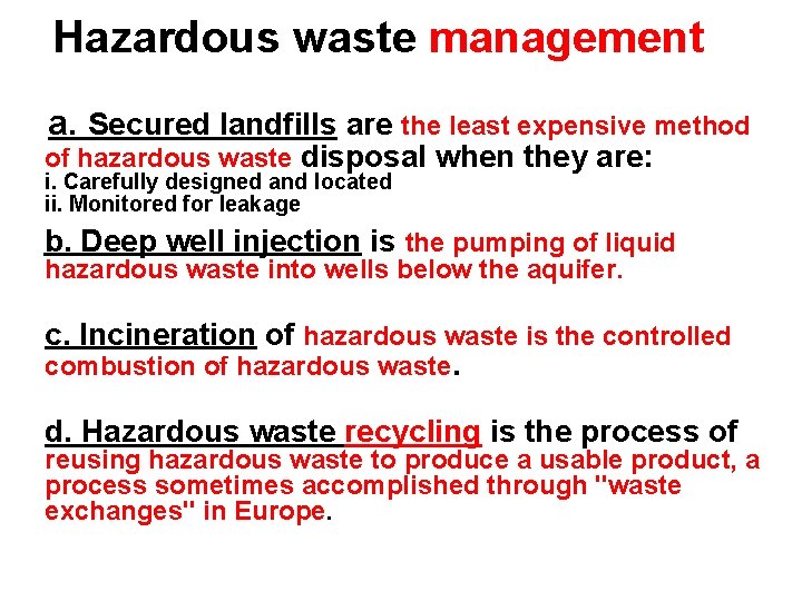 Hazardous waste management a. Secured landfills are the least expensive method of hazardous waste