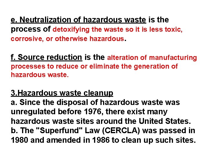 e. Neutralization of hazardous waste is the process of detoxifying the waste so it