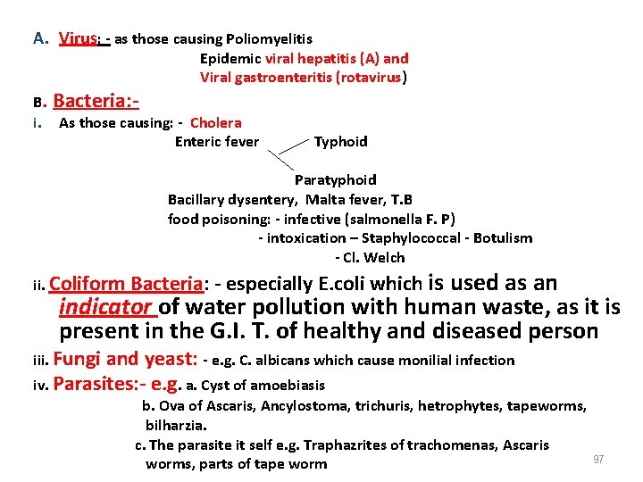 A. Virus: - as those causing Poliomyelitis Epidemic viral hepatitis (A) and Viral gastroenteritis