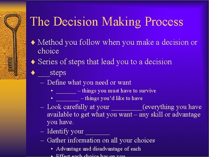 The Decision Making Process ¨ Method you follow when you make a decision or