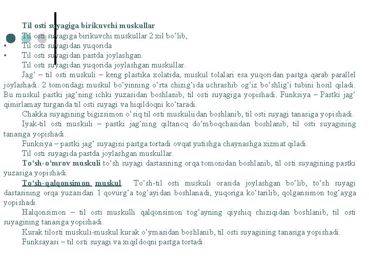 Til osti suyagiga birikuvchi muskullar 2 xil bo‘lib, • Til osti suyagidan yuqorida •