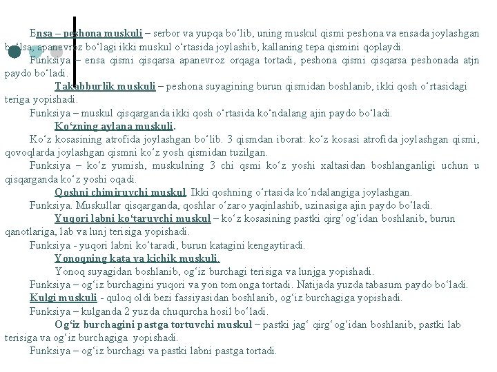 Ensa – peshona muskuli – serbor va yupqa bo‘lib, uning muskul qismi peshona va