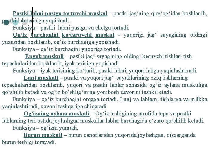 Pastki labni pastga tortuvchi muskul – pastki jag‘ning qirg‘og‘idan boshlanib, pastki lab terisiga yopishadi.