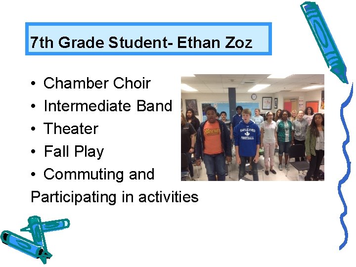 7 th Grade Student- Ethan Zoz • Chamber Choir • Intermediate Band • Theater