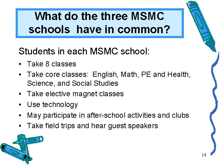 What do the three MSMC schools have in common? Students in each MSMC school: