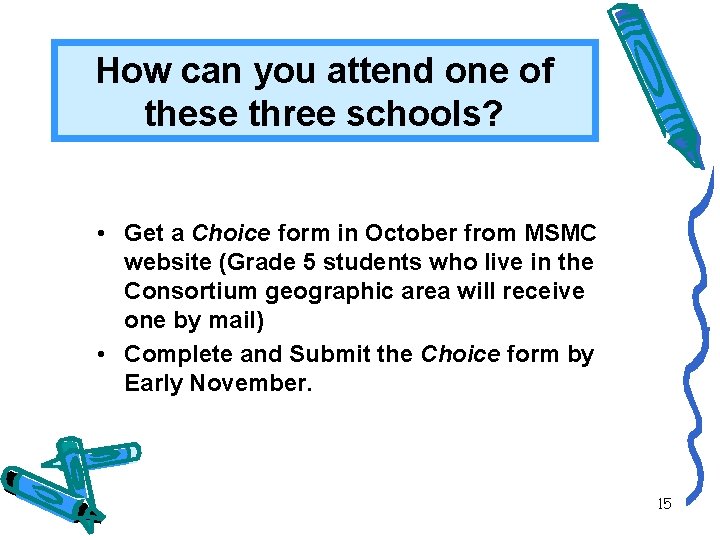 How can you attend one of these three schools? • Get a Choice form