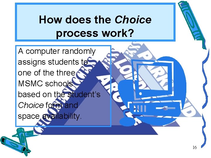 How does the Choice process work? A computer randomly assigns students to one of
