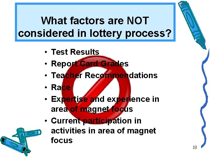 What factors are NOT considered in lottery process? • • • Test Results Report