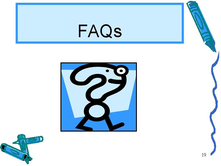 FAQs 19 
