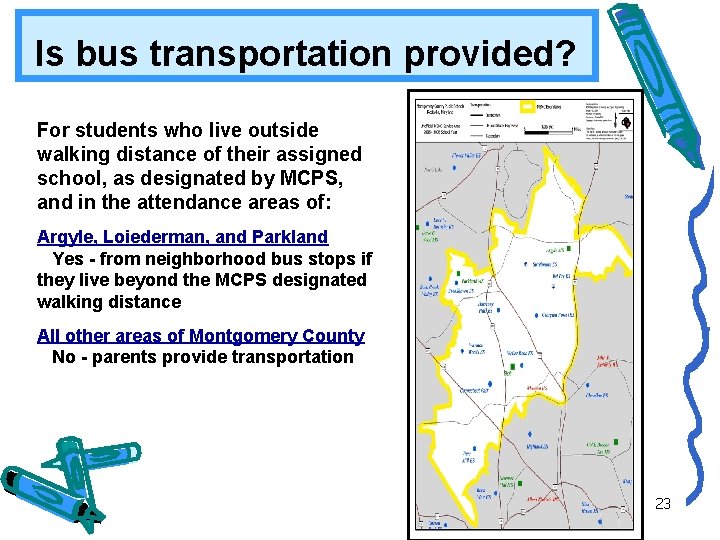 Is bus transportation provided? For students who live outside walking distance of their assigned