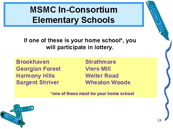 MSMC In-Consortium Elementary Schools If one of these is your home school*, you will