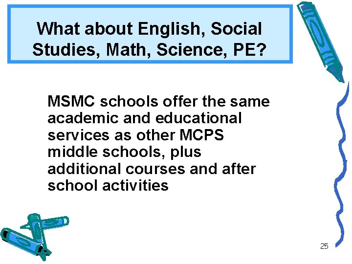 What about English, Social Studies, Math, Science, PE? MSMC schools offer the same academic