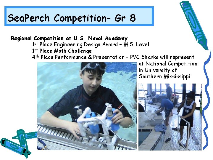 Sea. Perch Competition– Gr 8 Regional Competition at U. S. Naval Academy 1 st