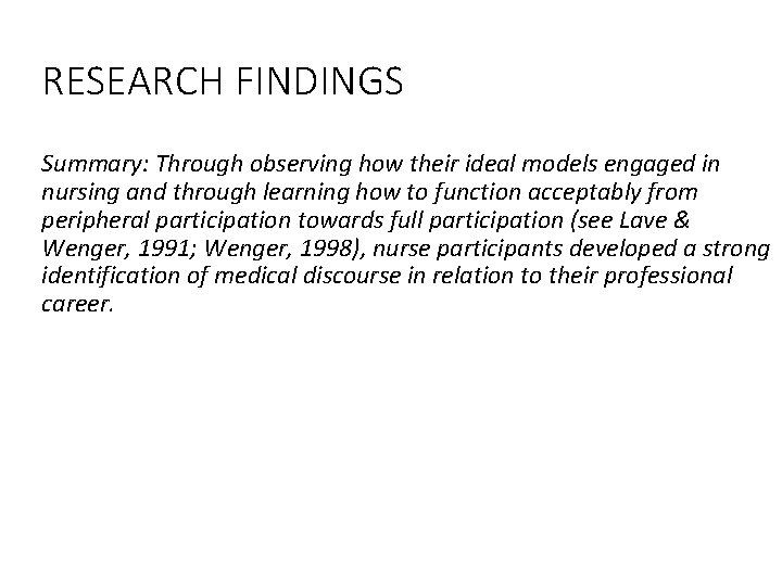 RESEARCH FINDINGS Summary: Through observing how their ideal models engaged in nursing and through