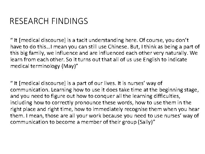 RESEARCH FINDINGS “ It [medical discourse] is a tacit understanding here. Of course, you