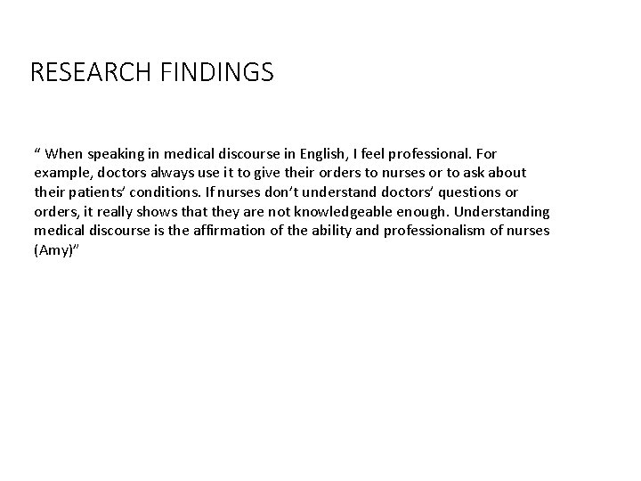 RESEARCH FINDINGS “ When speaking in medical discourse in English, I feel professional. For