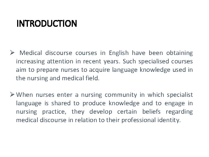 INTRODUCTION Ø Medical discourses in English have been obtaining increasing attention in recent years.