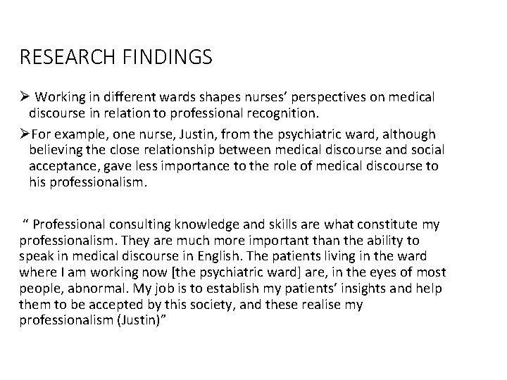 RESEARCH FINDINGS Ø Working in different wards shapes nurses’ perspectives on medical discourse in