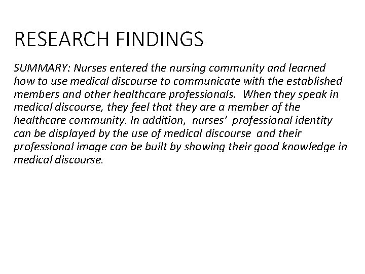 RESEARCH FINDINGS SUMMARY: Nurses entered the nursing community and learned how to use medical