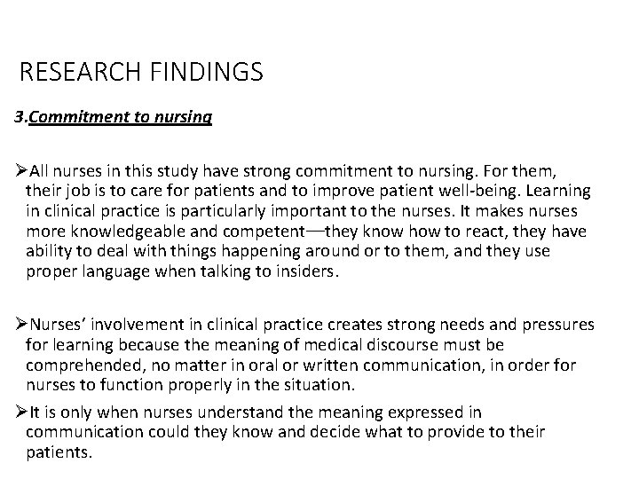 RESEARCH FINDINGS 3. Commitment to nursing ØAll nurses in this study have strong commitment