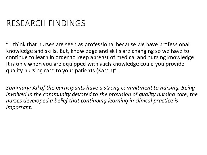 RESEARCH FINDINGS “ I think that nurses are seen as professional because we have