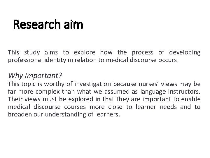Research aim This study aims to explore how the process of developing professional identity