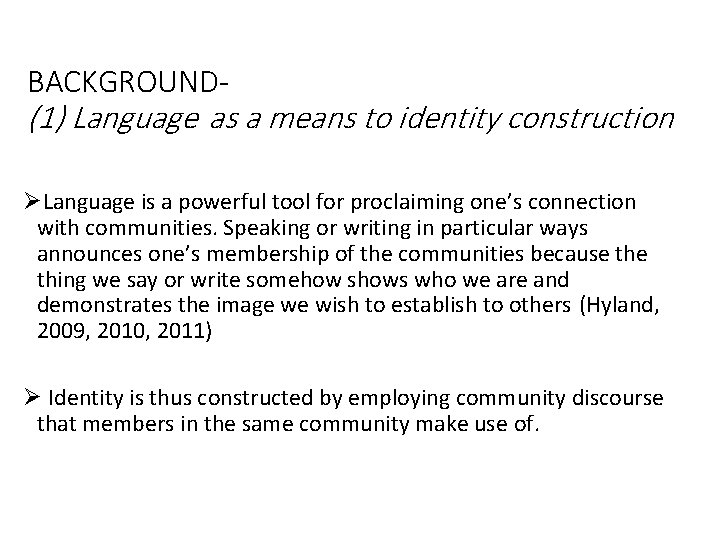 BACKGROUND- (1) Language as a means to identity construction ØLanguage is a powerful tool