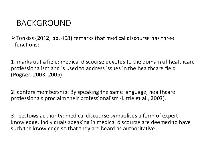 BACKGROUND ØTonkiss (2012, pp. 408) remarks that medical discourse has three functions: 1. marks