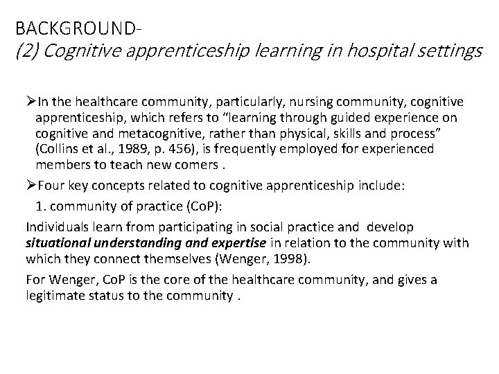 BACKGROUND- (2) Cognitive apprenticeship learning in hospital settings ØIn the healthcare community, particularly, nursing